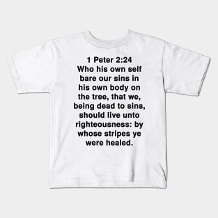 1 Peter 2:24  King James Version (KJV) Bible Verse Typography Kids T-Shirt